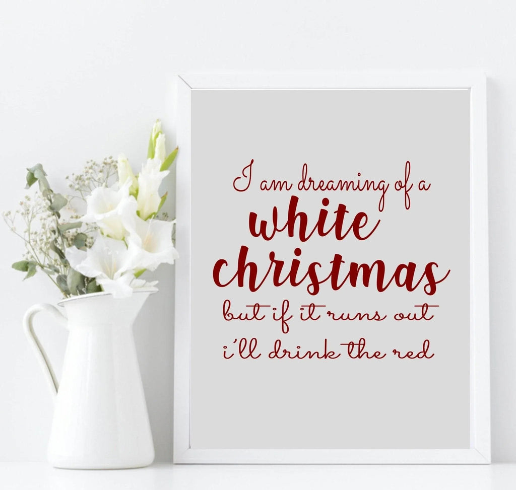 I'm Dreaming Of a White Wine Christmas Print | Fun Sassy Wall Art | Customisable - Larosier Prints