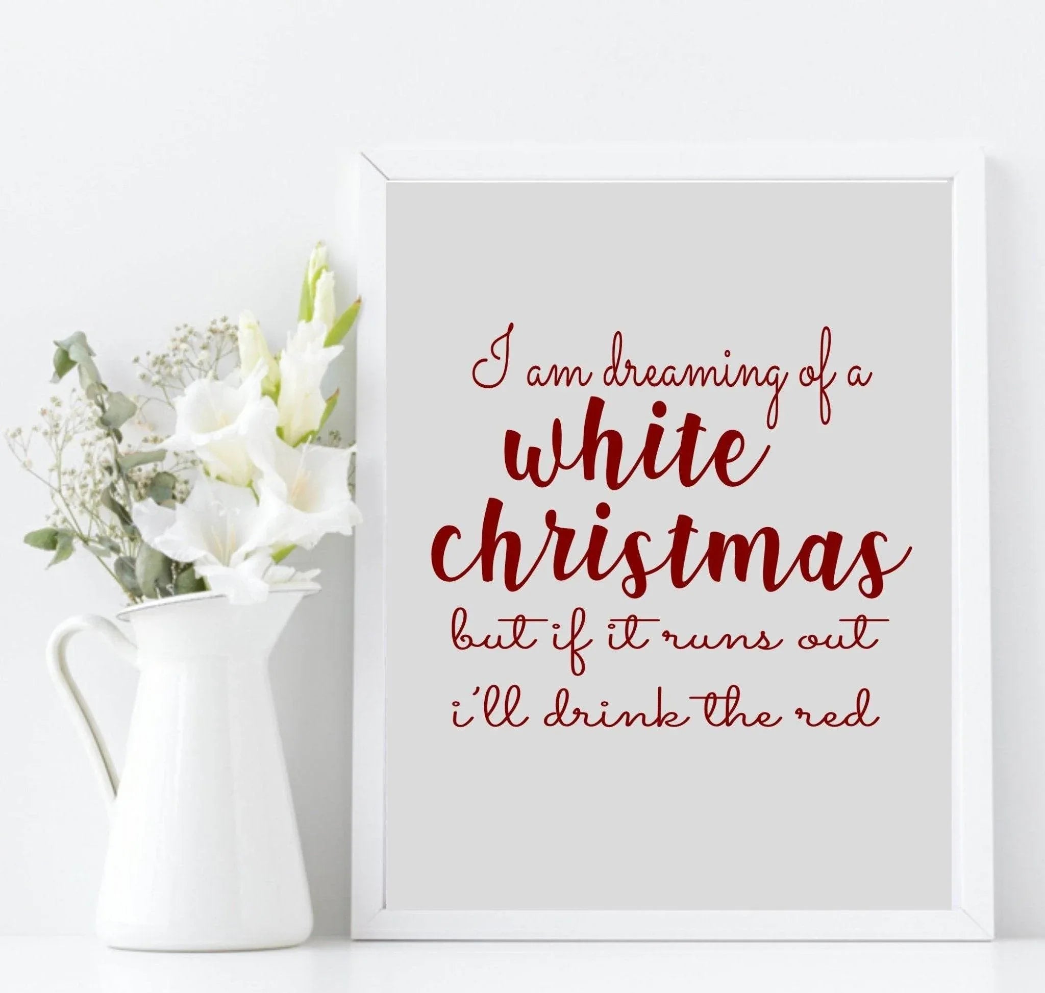 I'm Dreaming Of a White Wine Christmas Print | Fun Sassy Wall Art | Customisable - Larosier Prints