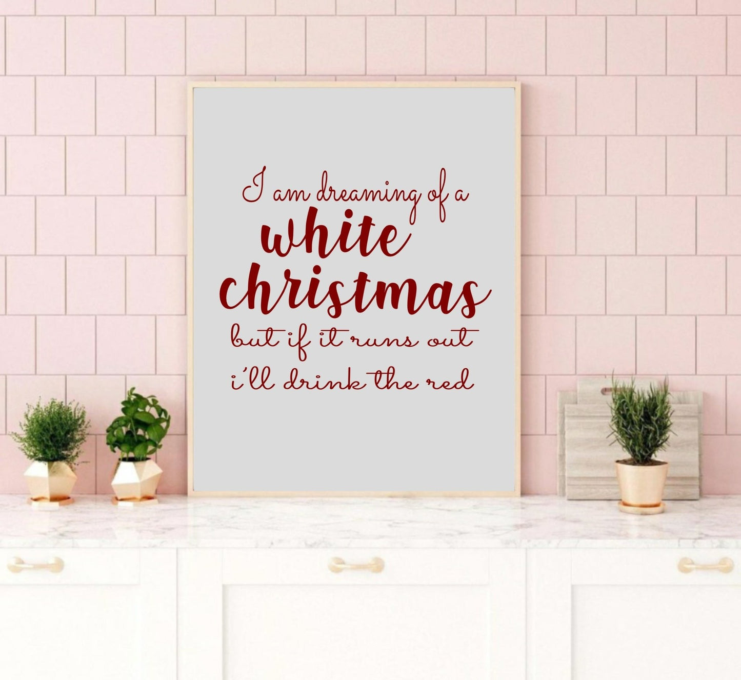 I'm Dreaming Of a White Wine Christmas Print | Fun Sassy Wall Art | Customisable