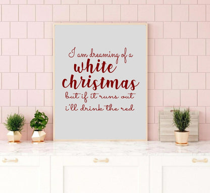 I'm Dreaming Of a White Wine Christmas Print | Fun Sassy Wall Art | Customisable