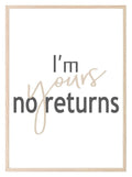 I'm Yours No Returns Print | Love & Family Romantic Wall Art | Customisable - Larosier Prints