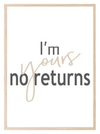 I'm Yours No Returns Print | Love & Family Romantic Wall Art | Customisable - Larosier Prints