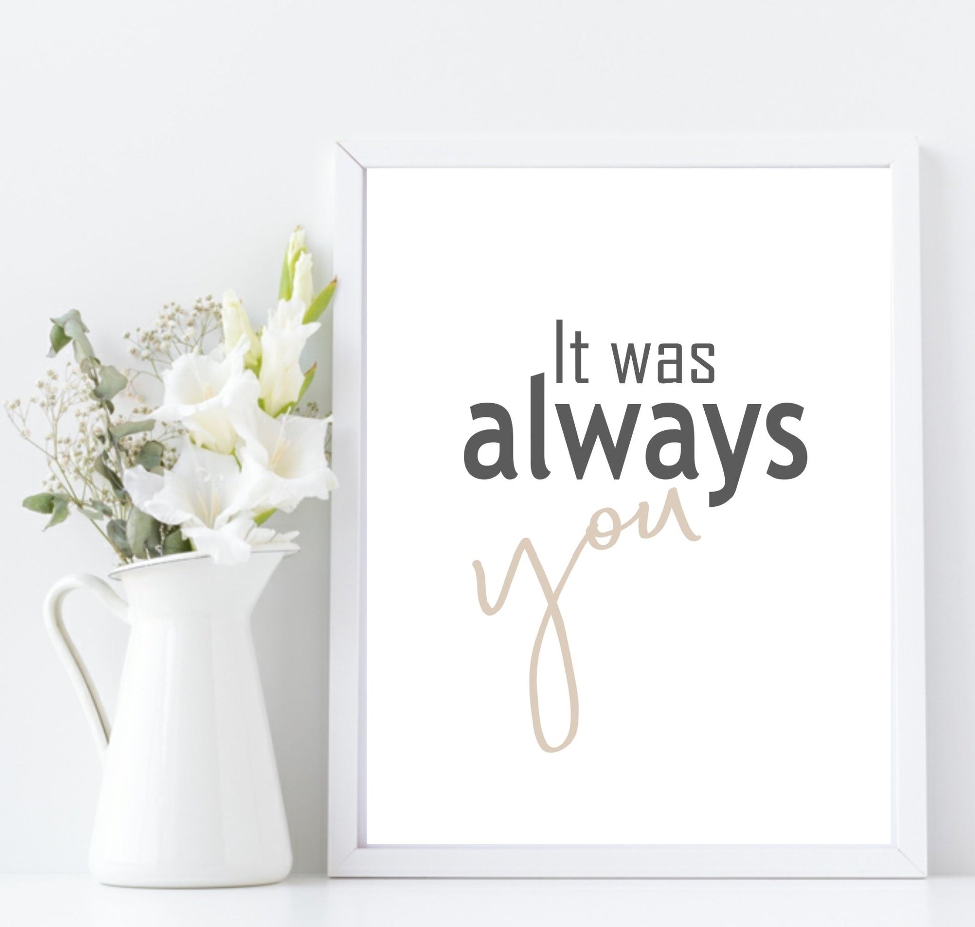 It Was Always You Print | Love & Romance Wall Art | Customisable