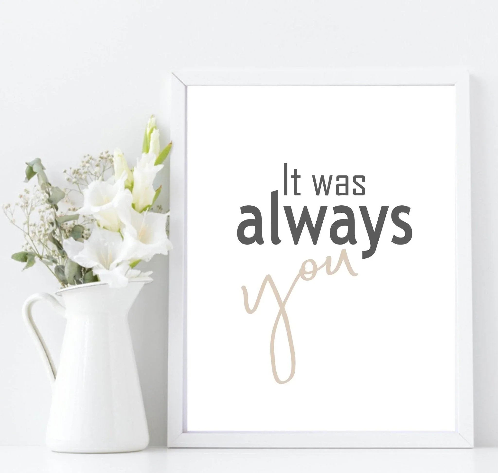 It Was Always You Print | Love & Romance Wall Art | Customisable - Larosier Prints