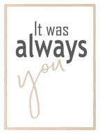 It Was Always You Print | Love & Romance Wall Art | Customisable - Larosier Prints