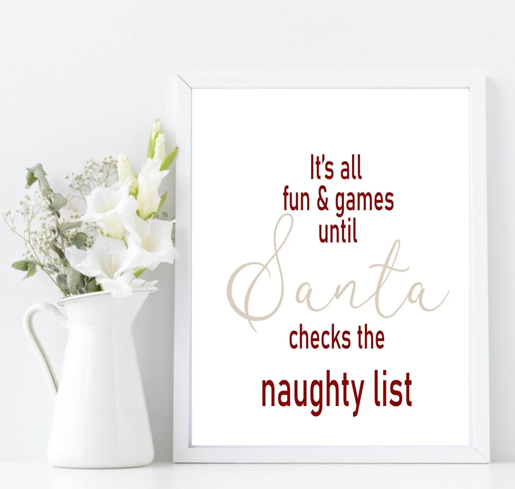 It's All Fun & Games Until Santa Checks The Naught List Print | Christmas Wall Art | Customisable - Larosier Prints