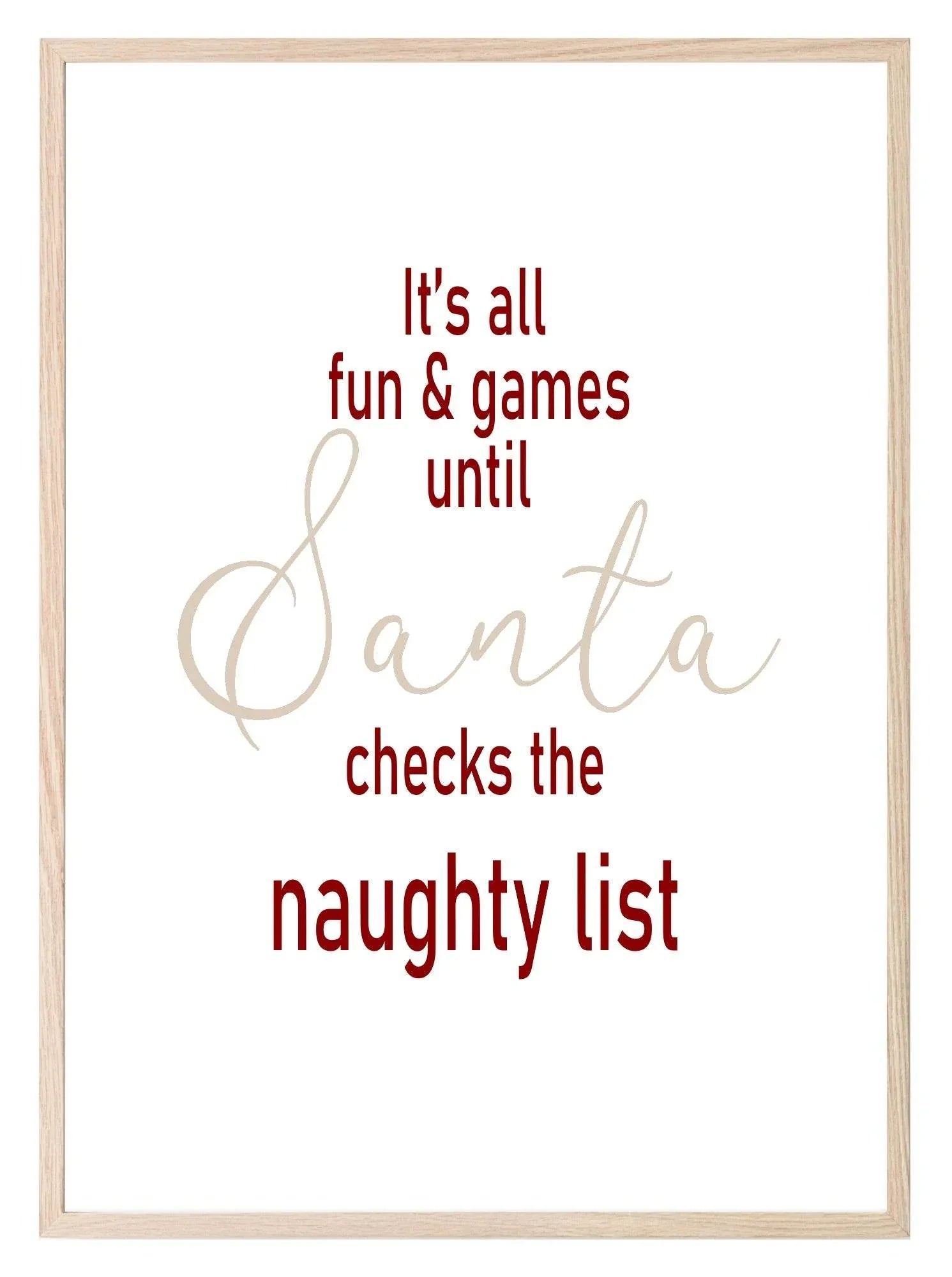 It's All Fun & Games Until Santa Checks The Naught List Print | Christmas Wall Art | Customisable - Larosier Prints