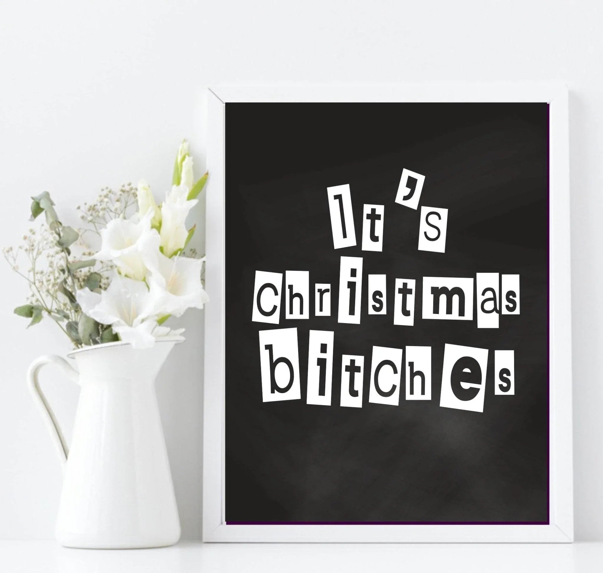 It's Christmas Bitches Print | Sweary Funny Festive Wall Art | Customisable - Larosier Prints