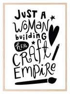 Just A Woman Building Her Craft Empire Print | Crafter Wall Art - Larosier Prints