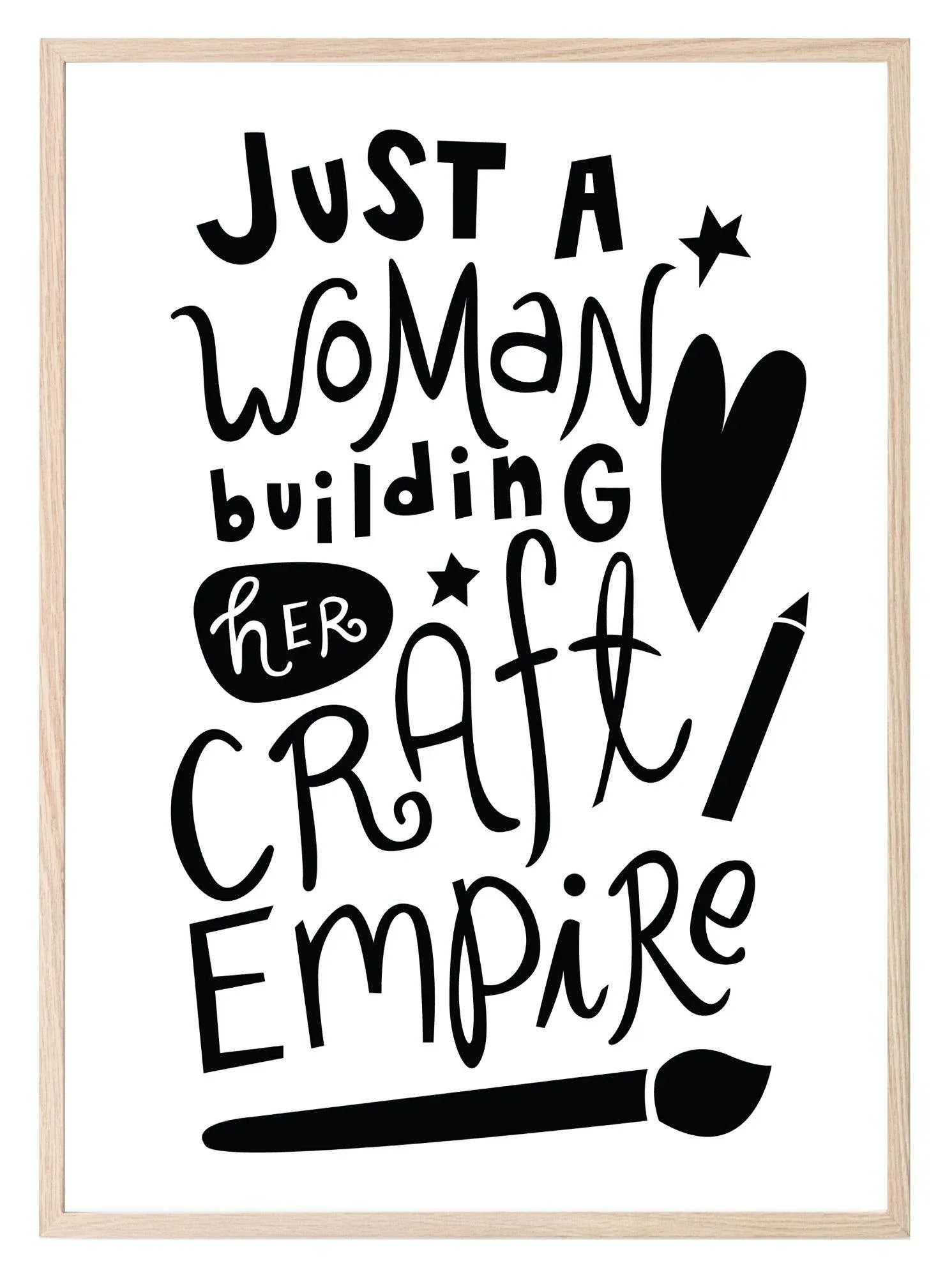 Just A Woman Building Her Craft Empire Print | Crafter Wall Art - Larosier Prints