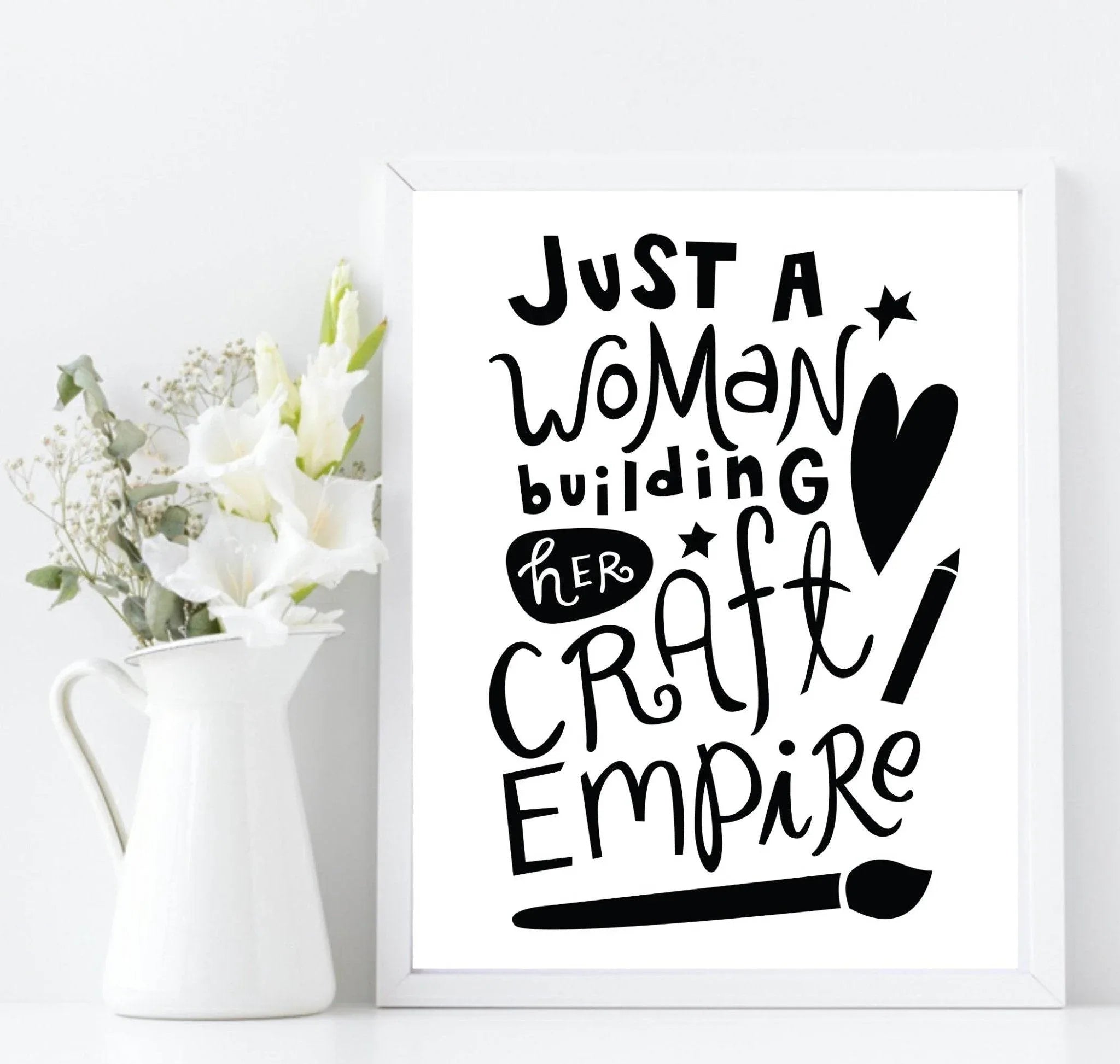 Just A Woman Building Her Craft Empire Print | Crafter Wall Art - Larosier Prints