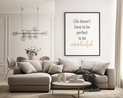 Life Doesn't have To Be Perfect To Be Wonderful Print | Inspirational Wall Art | Customisable