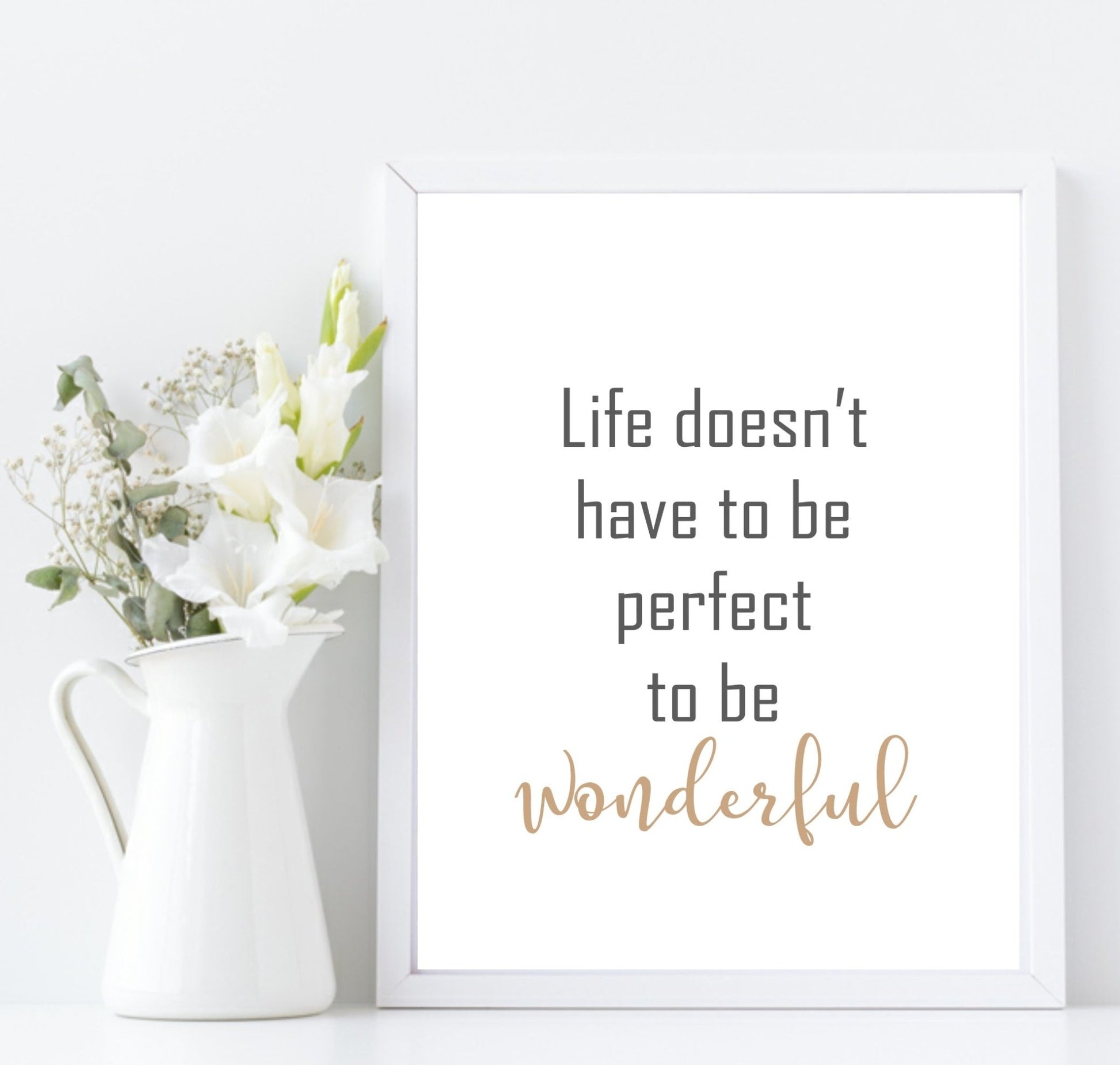 Life Doesn't have To Be Perfect To Be Wonderful Print | Inspirational Wall Art | Customisable