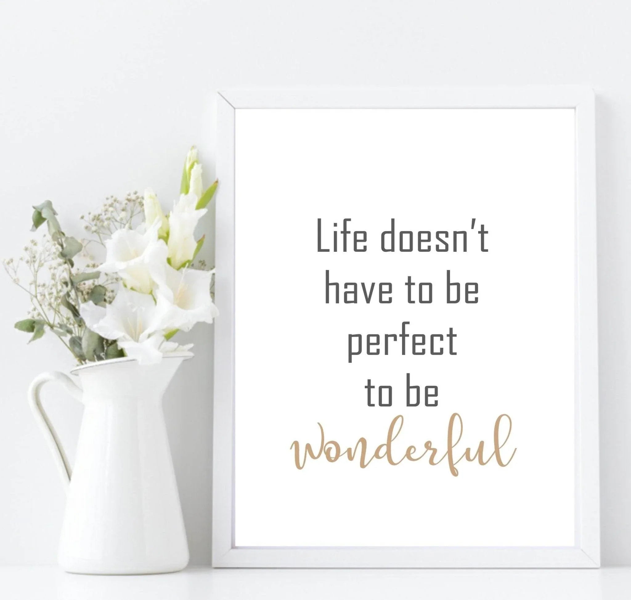 Life Doesn't have To Be Perfect To Be Wonderful Print | Inspirational Wall Art | Customisable - Larosier Prints