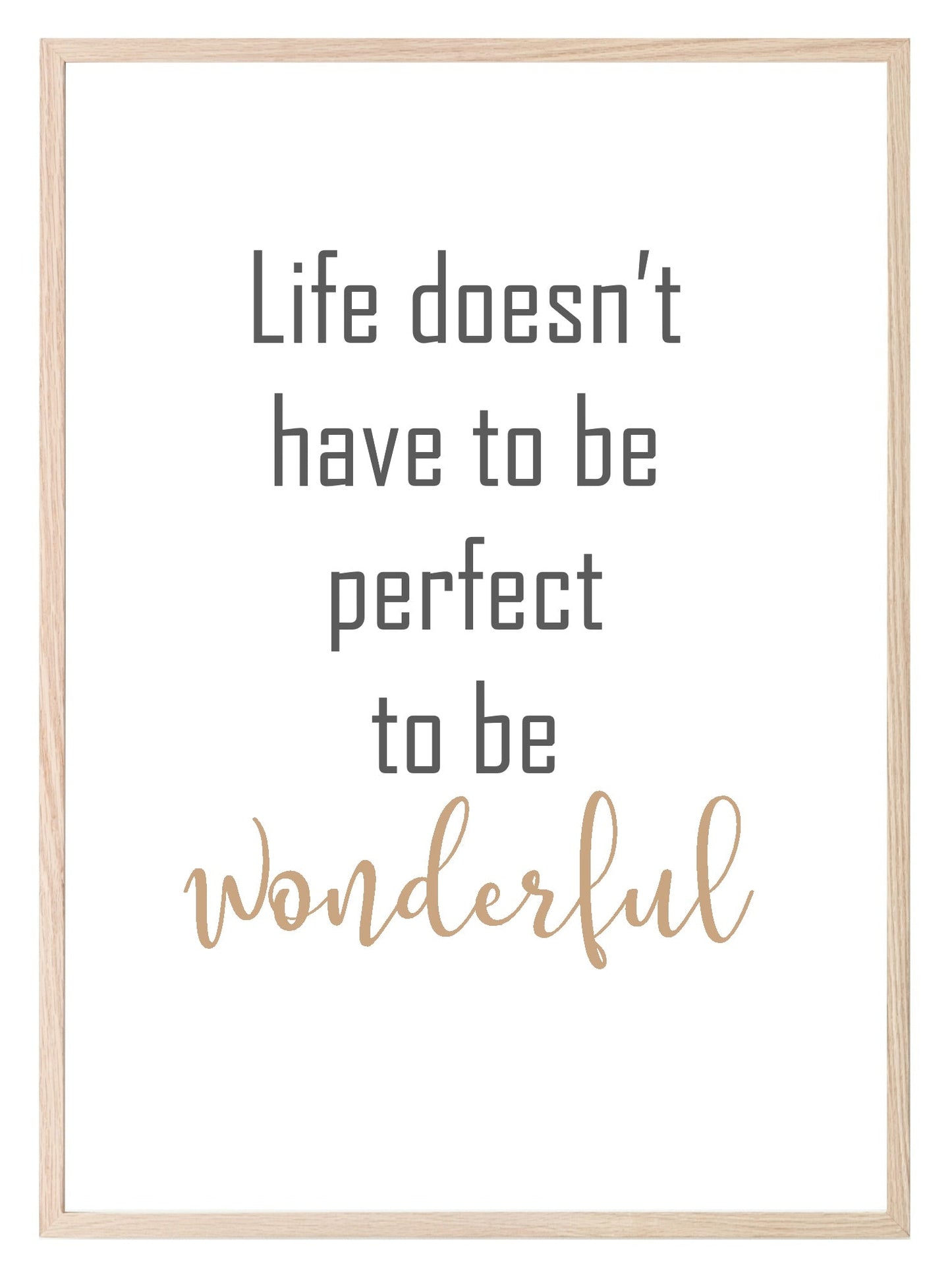 Life Doesn't have To Be Perfect To Be Wonderful Print | Inspirational Wall Art | Customisable