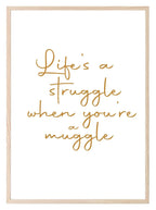 Life's A Struggle, When You're A Muggle | Funny Wall Art | Customisable - Larosier Prints
