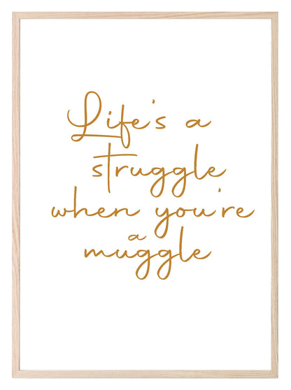 Life's A Struggle, When You're A Muggle | Funny Wall Art | Customisable