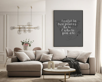 Long Distance Love Print | I Exist In Two Places Here & Where You Are | Romantic Wall Art