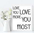 Love You More, Love You Most Print | Family & Romance Wall Art - Larosier Prints