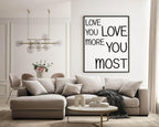 Love You More, Love You Most Print | Family & Romance Wall Art - Larosier Prints