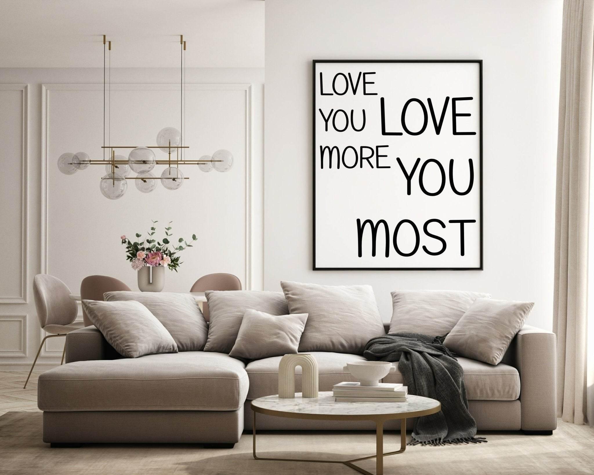 Love You More, Love You Most Print | Family & Romance Wall Art - Larosier Prints