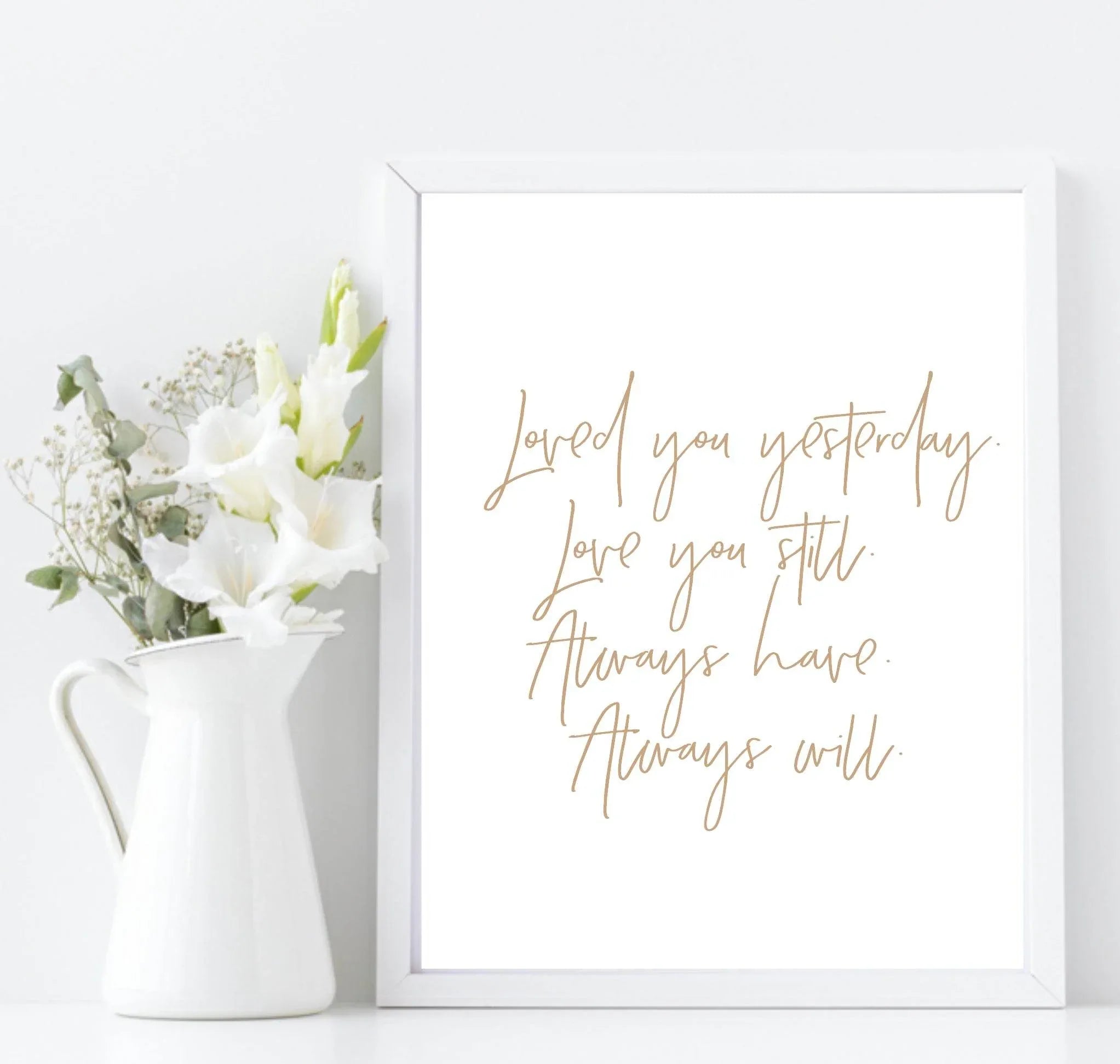Loved You Yesterday, Always Will Print | Family & Romance Wall Art | Customisable - Larosier Prints