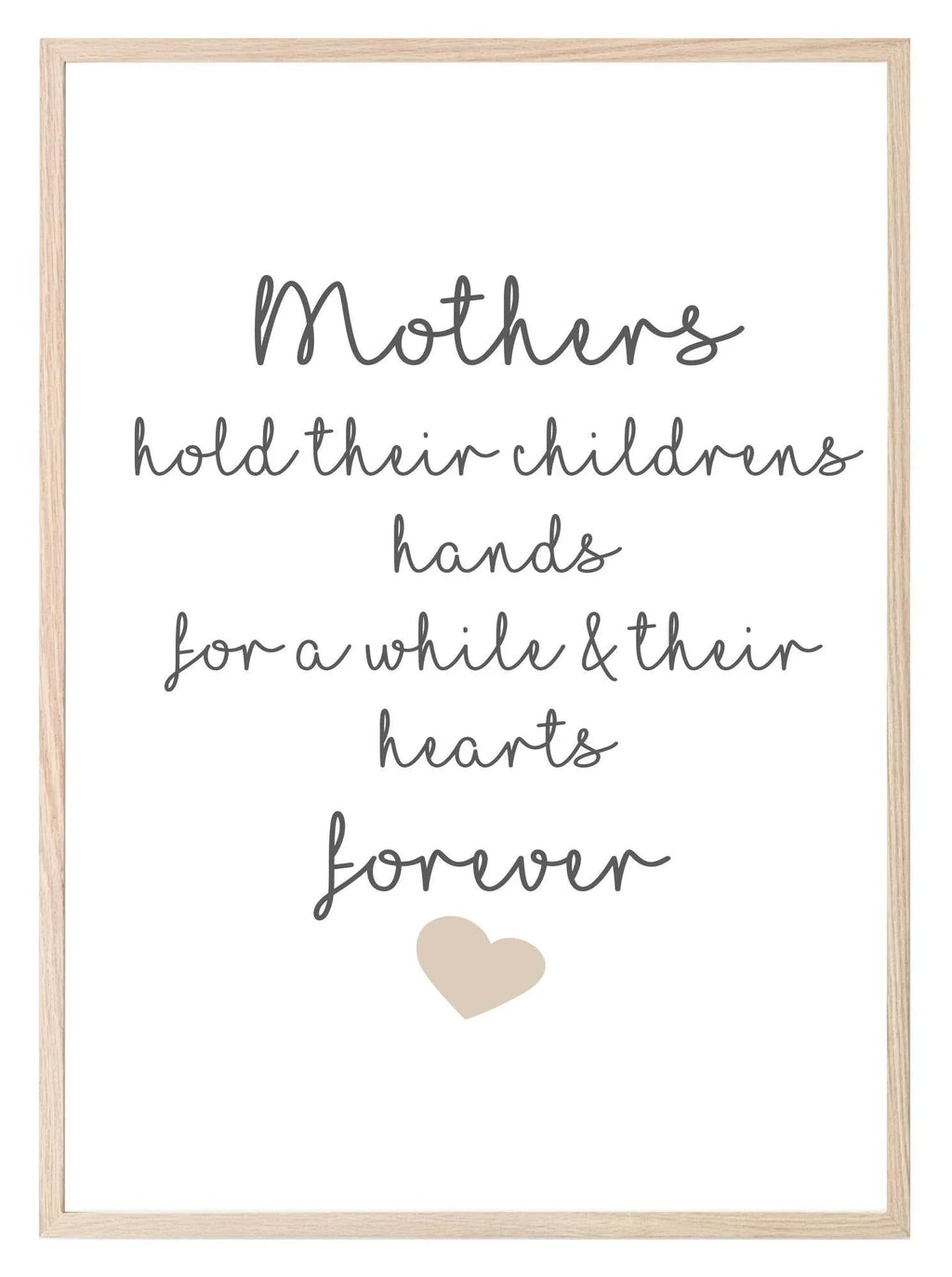 Mothers Hold Their children's Hearts Forever Print | Family Wall Art | Customisable - Larosier Prints