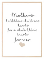 Mothers Hold Their children's Hearts Forever Print | Family Wall Art | Customisable - Larosier Prints