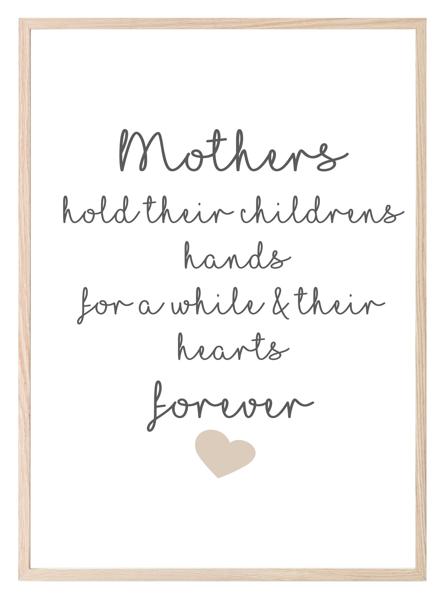 Mothers Hold Their children's Hearts Forever Print | Family Wall Art | Customisable