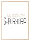 My Dad's My Superhero Print | Fathers Day Wall Art | Customisable - Larosier Prints