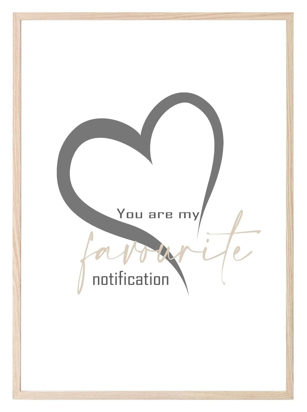 My Favourite Notification Print | Love & Romance Print | Customisable - Larosier Prints