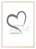 My Favourite Notification Print | Love & Romance Print | Customisable - Larosier Prints