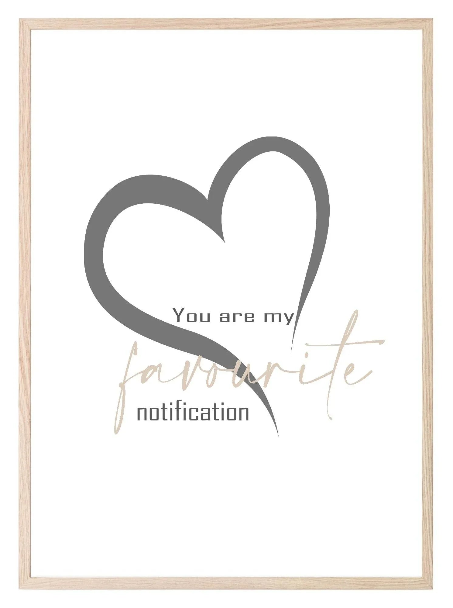 My Favourite Notification Print | Love & Romance Print | Customisable - Larosier Prints