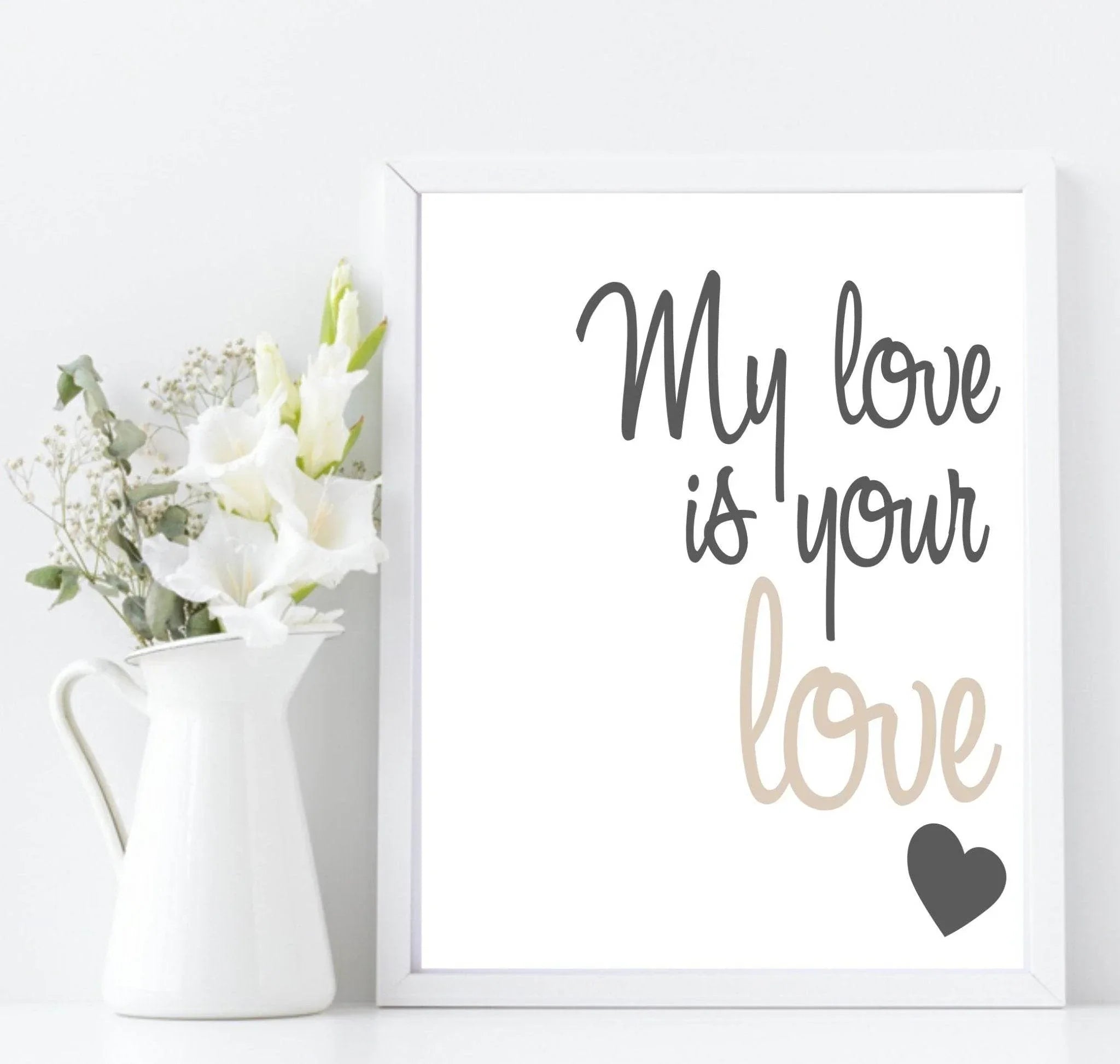 My Love Is Your Love Print | Love & Romance Wall Art | Customisable - Larosier Prints