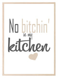 No Bitchin' In My Kitchen Print | Kitchen Wall Art - Larosier Prints