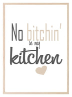 No Bitchin' In My Kitchen Print | Kitchen Wall Art - Larosier Prints