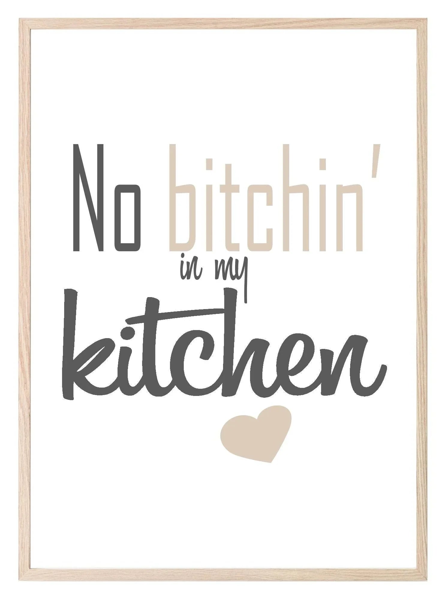 No Bitchin' In My Kitchen Print | Kitchen Wall Art - Larosier Prints