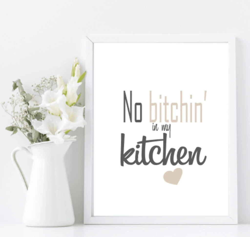 No Bitchin' In My Kitchen Print | Kitchen Wall Art - Larosier Prints