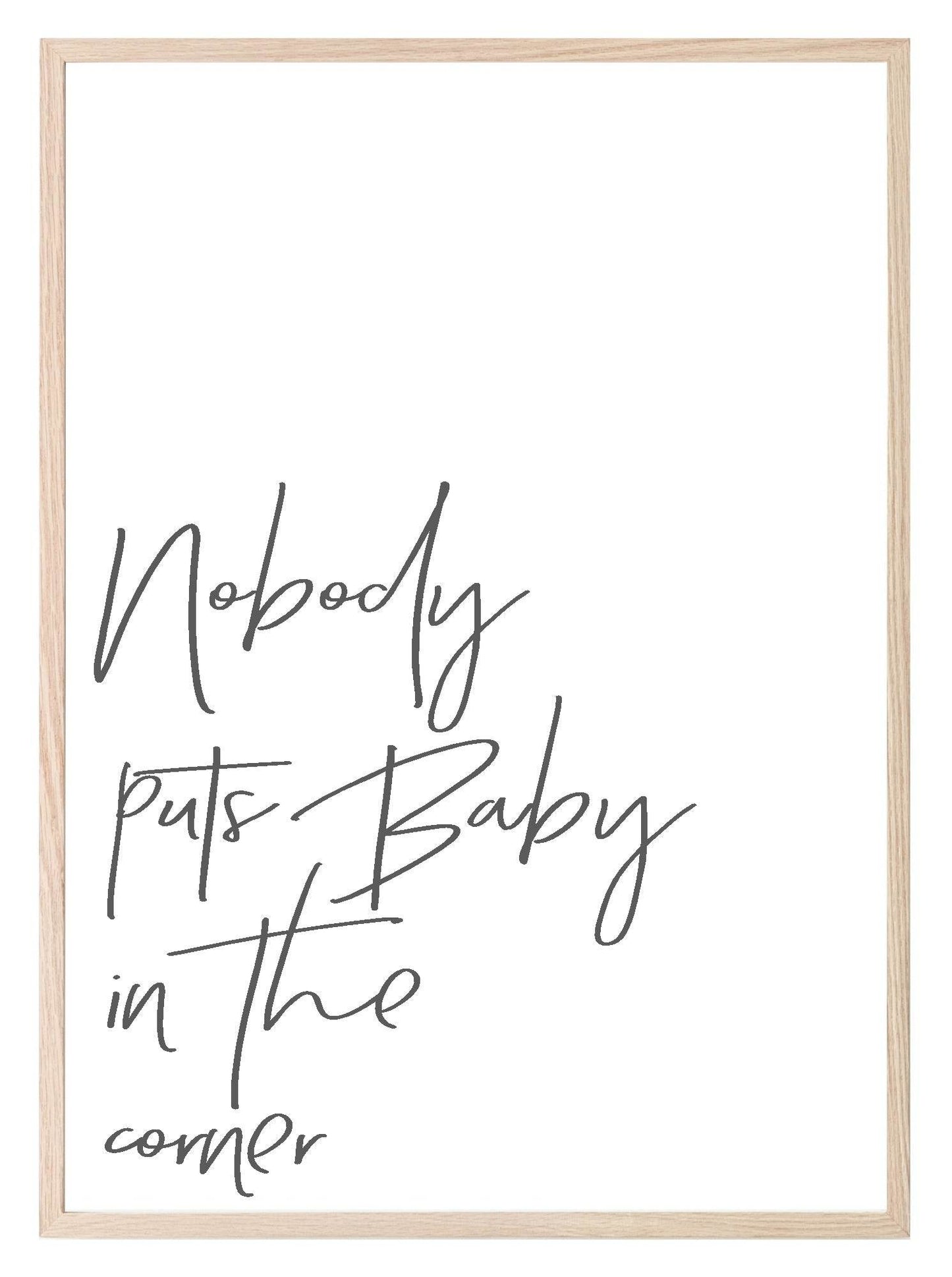 Nobody Puts Baby In the Corner Print | Inspirational Wall Art