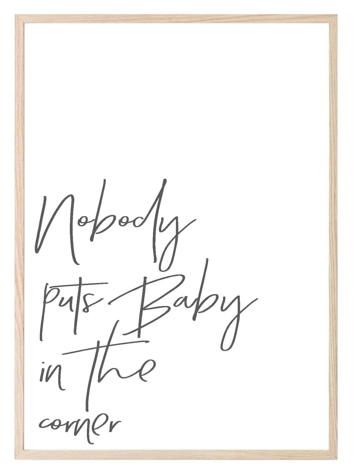 Nobody Puts Baby In the Corner Print | Inspirational Wall Art - Larosier Prints