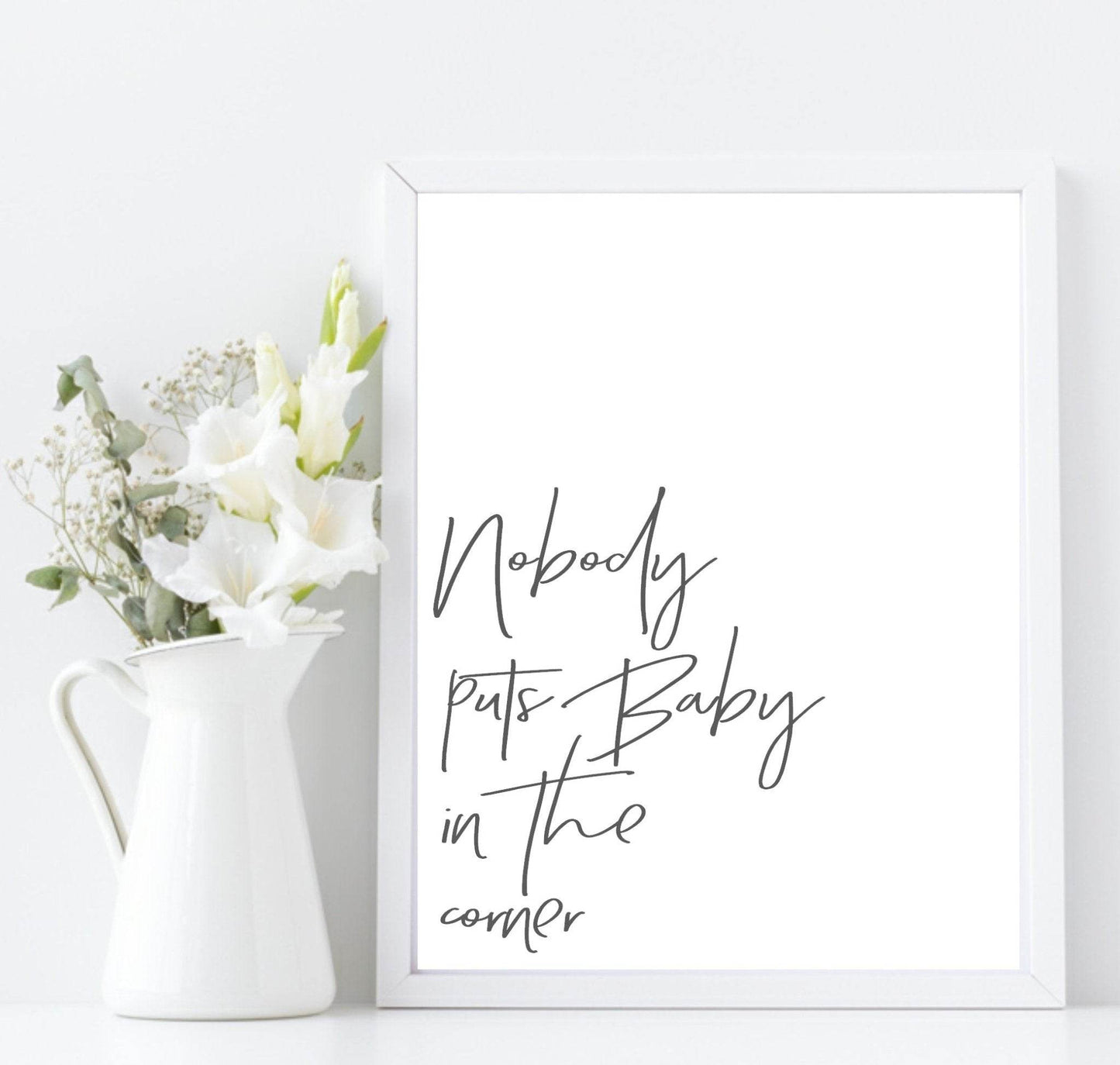 Nobody Puts Baby In the Corner Print | Inspirational Wall Art