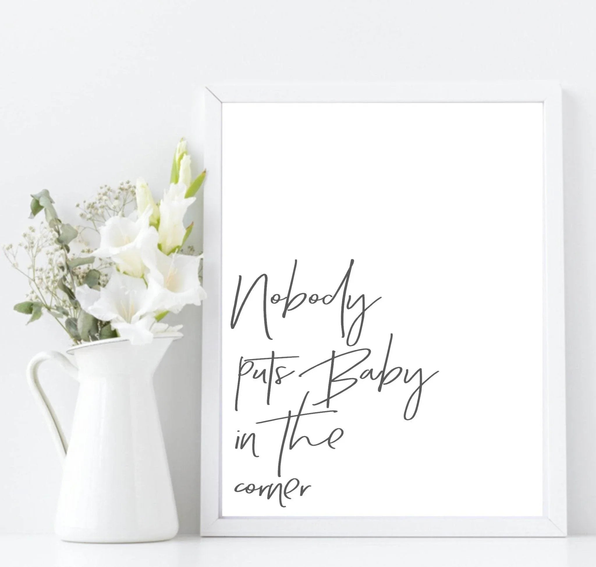 Nobody Puts Baby In the Corner Print | Inspirational Wall Art - Larosier Prints