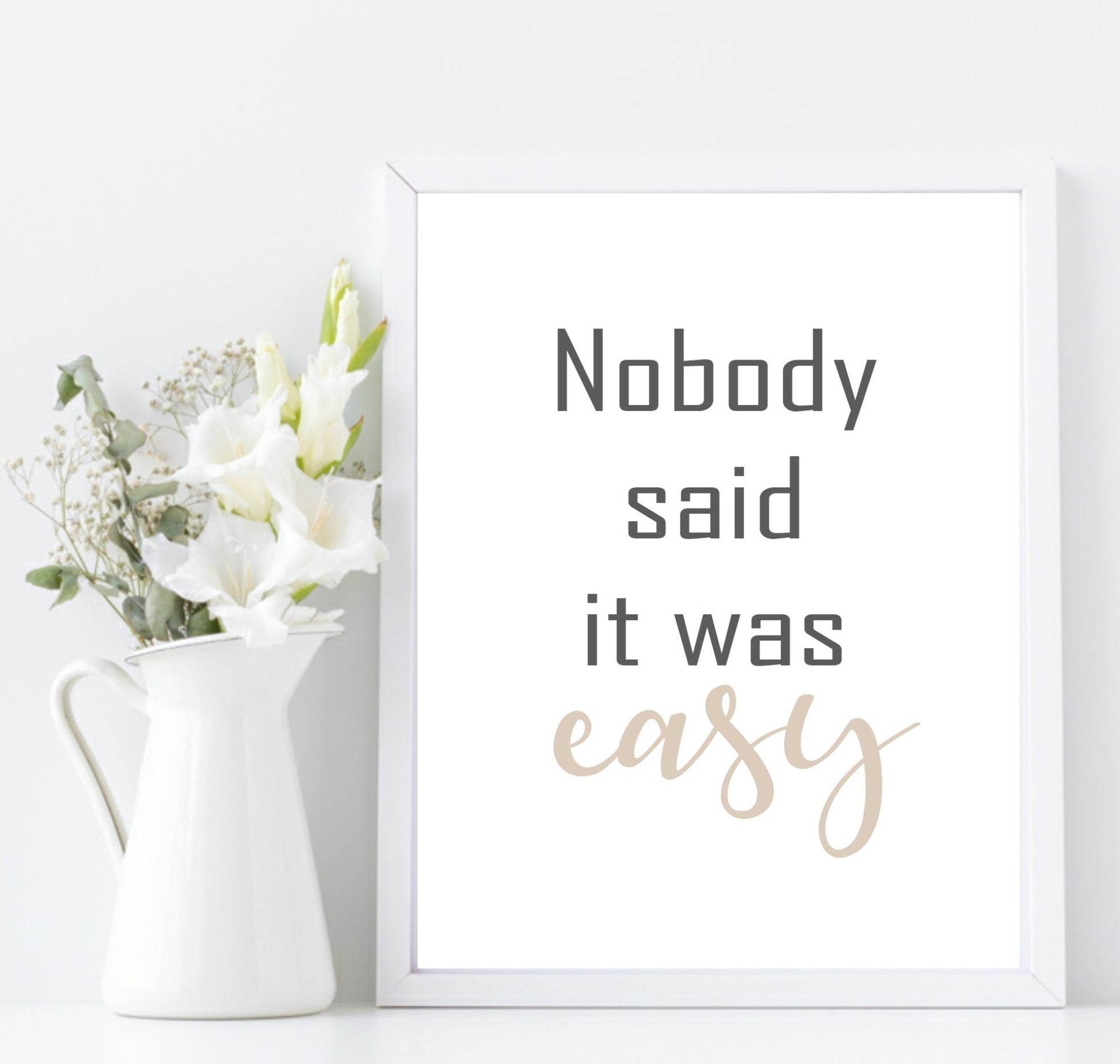 Nobody Said It Was Easy Print | Motivational Wall Art | Customisable