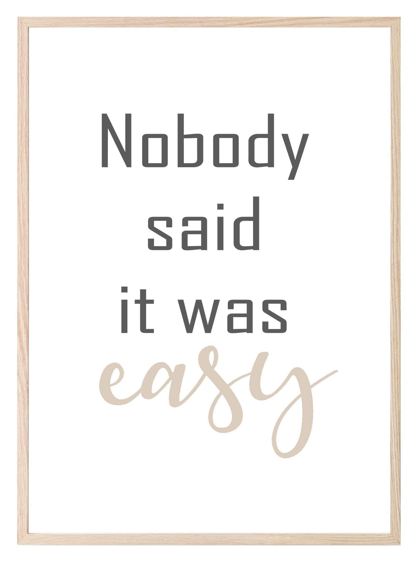 Nobody Said It Was Easy Print | Motivational Wall Art | Customisable