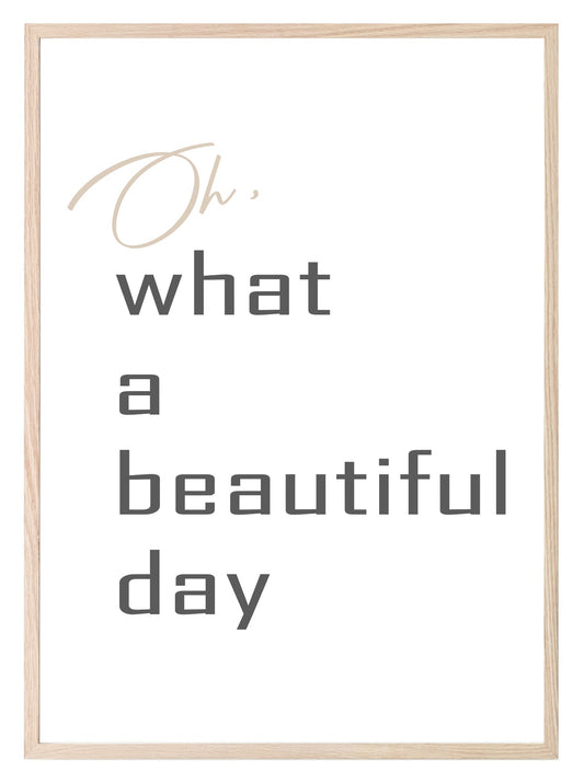 Oh What A Beautiful Day Print | Motivational Wall Art | Customisable