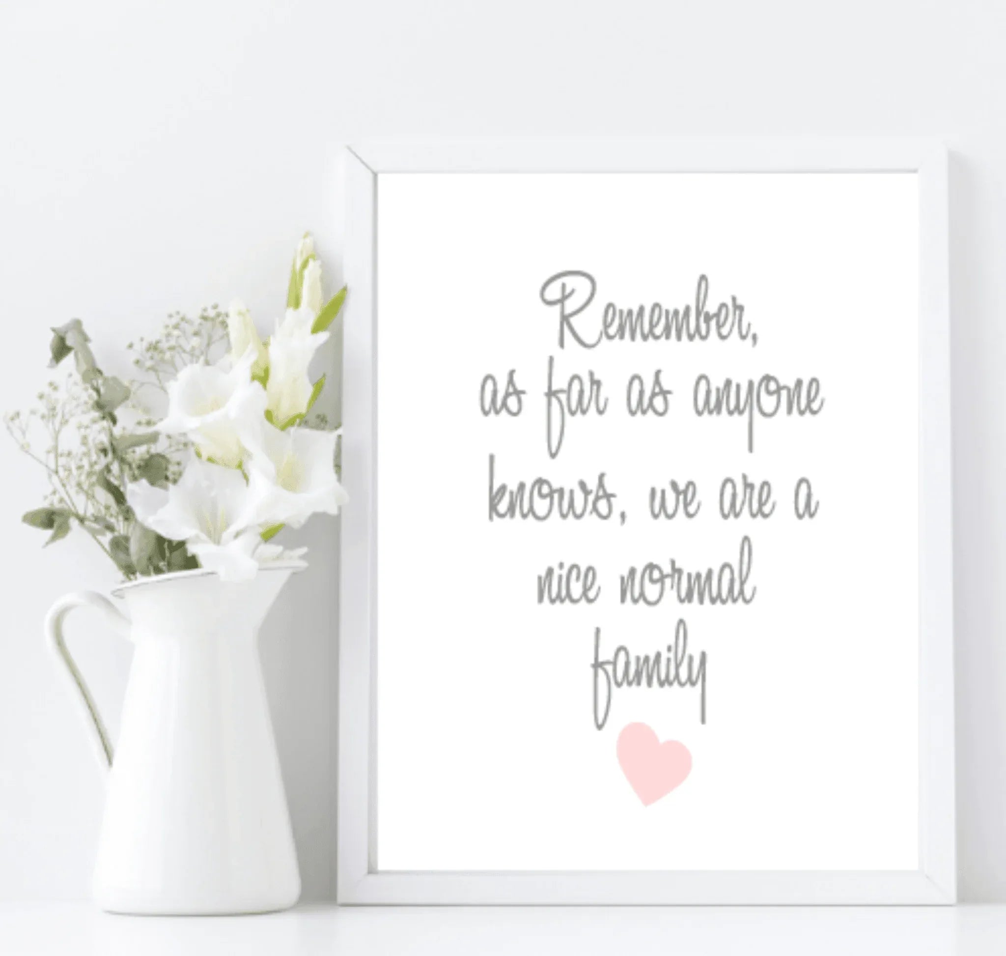 Remember We Are A Normal Family Print | Family & Love Wall Art - Larosier Prints