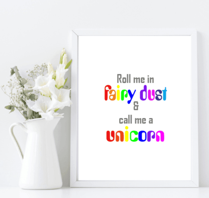 Roll Me In Fairy Dust & Call Me A Unicorn Print | Nursery Wall Art