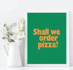 Shall We Order Pizza Print| Bright Kitchen Wall Art - Larosier Prints