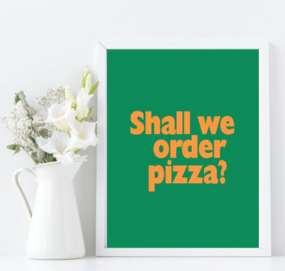 Shall We Order Pizza Print| Bright Kitchen Wall Art