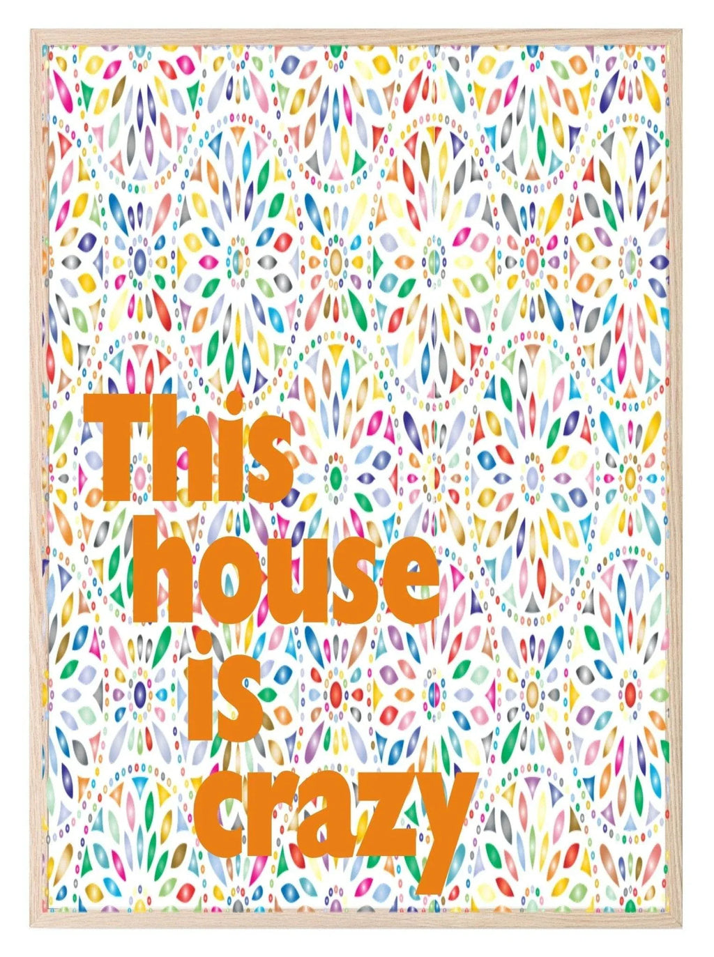 This House Is Crazy Print | Bright Home Wall Art - Larosier Prints